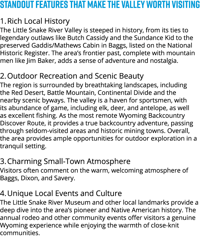 STANDOUT FEATURES THAT MAKE THE VALLEY WORTH VISITING 1. Rich Local History The Little Snake River Valley is steeped ...