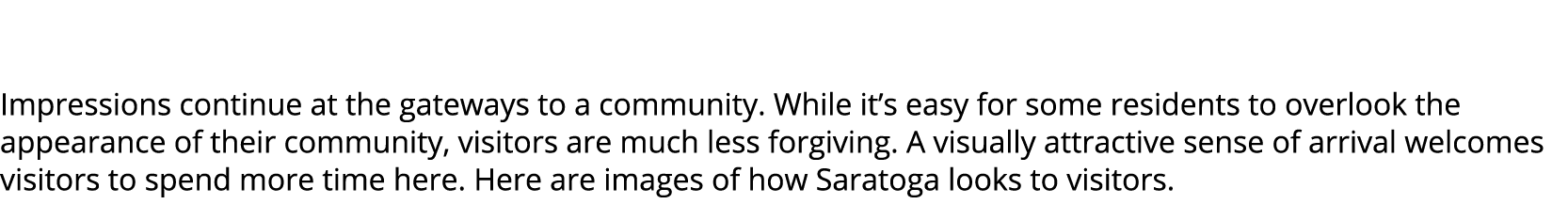  Impressions continue at the gateways to a community. While it’s easy for some residents to overlook the appearance o...