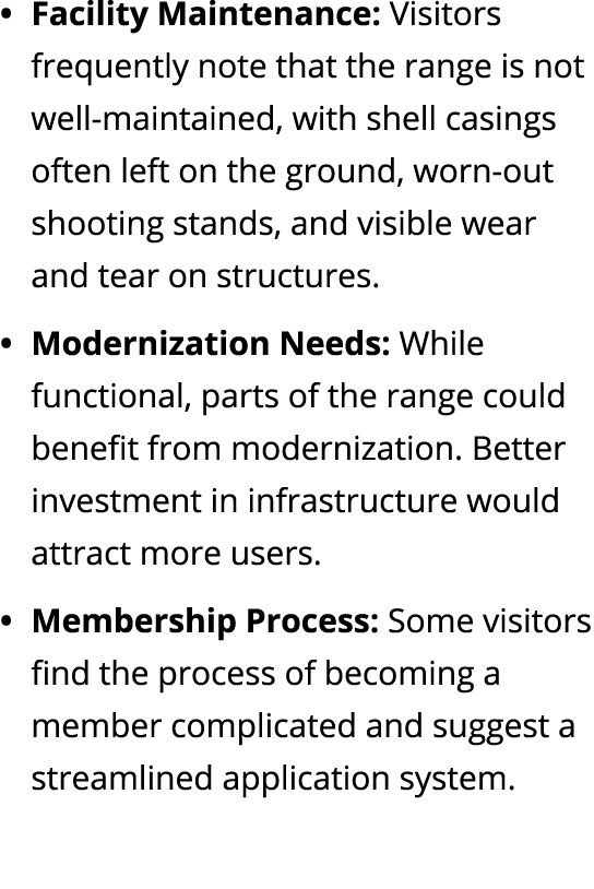 Facility Maintenance: Visitors frequently note that the range is not well maintained, with shell casings often left o...